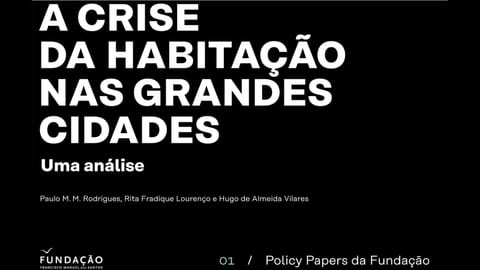 Capa do Policy Paper 01 da Fundação Francisco Manuel dos Santos: A crise da habitação nas grandes cidades — Uma análise, de Paulo M. M. Rodrigues, Rita Fradique Lourenço e Hugo de Almeida Vilares.